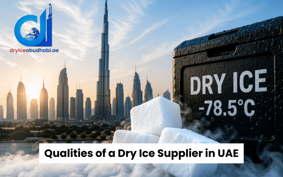 Top Qualities of a Trusted Dry Ice Supplier in UAE